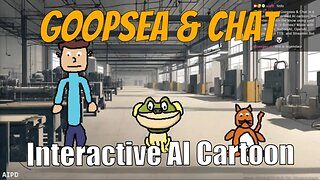 Interactive AI Generated Cartoon | Goopsea & Chat | ChatGPT (4/11/2023)