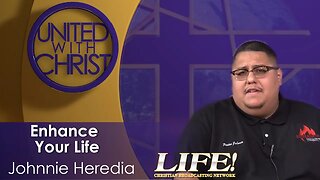 "Enhance Your Life" - Johnnie Heredia (united 5 22 23 )