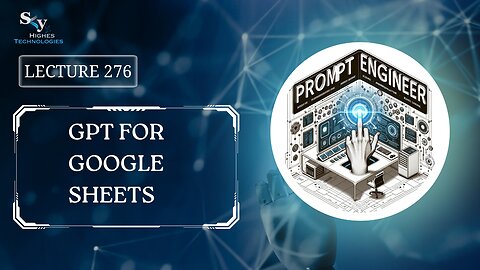 276. GPT for Google Sheets | Skyhighes | Prompt Engineering