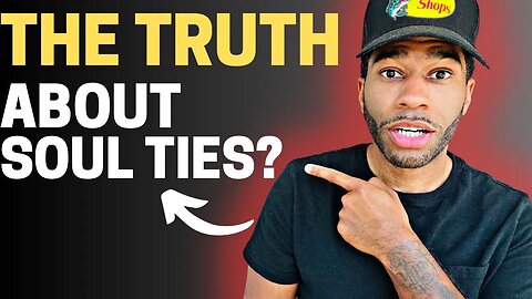 How Christians Create “Soul Ties” (And Breaking Soul Ties) | MUST WATCH!