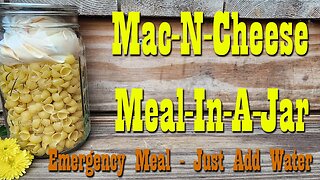 Mac-N-Cheese Meal-In-A-Jar ~ Make Your own Emergency Meals ~ Just Add Water