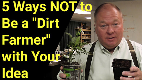 5 Ways to Not Be an Entrepreneurial Dirt Farmer