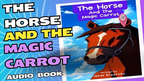 The Horse and the Magic Carrot: A Tale of Honesty, Rhyming Children's Story Audio Book Read Along