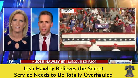 Josh Hawley Believes the Secret Service Needs to Be Totally Overhauled