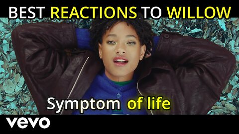 BEST REACTIONS TO Willow - Symptom Of Life