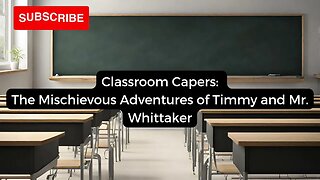 Classroom Capers: The Mischievous Adventures of Timmy and Mr. Whittaker