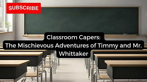 Classroom Capers: The Mischievous Adventures of Timmy and Mr. Whittaker