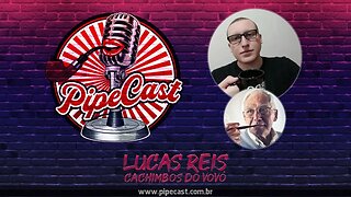 Lucas Reis - Cachimbos do Vovô - PipeCast #2-10