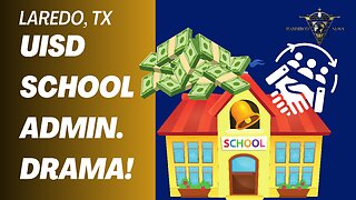 UISD SCHOOL ADMINISTRATION FIASCO!