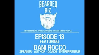 Bearded Biz Show Ep. 13 - Dani Rocco - Speaker - Author - Coach - Entrepreneur