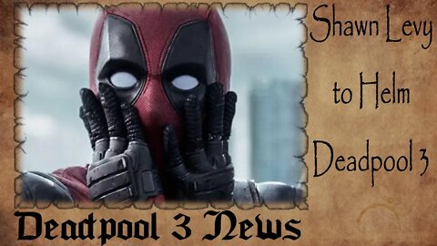 Shawn Levy to Helm Deadpool 3