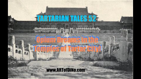 TARTARIAN TALES 52 Opium Dreams in Tartar City Temples & Arts during the Siege by ALL-Lied Puppets..