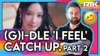 (G)IDLE (여자)아이들) - 'I Feel' Catch Up. Part 2 (Reaction)