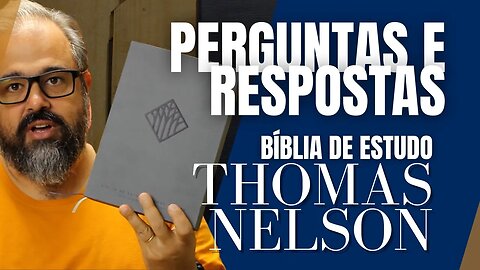 Bíblia de Estudo Thomas Nelson - Perguntas e Respostas