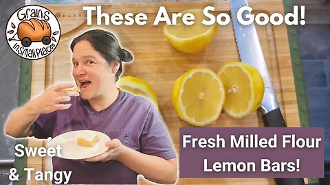 Lemon Bars - Easy - Fresh Milled Flour Dessert Recipe