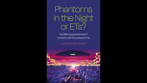 Phantoms in The Night or ET's, Lifelong Experience w/ Pleadian or Aryans - Lorraine McAdam, TSP #802