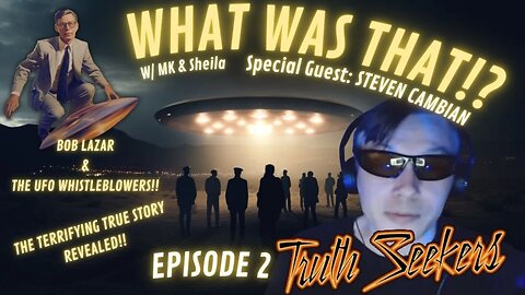 MK/Sheila aliens and Steven Cambian talk Bob Lazar and UFO whistleblowers