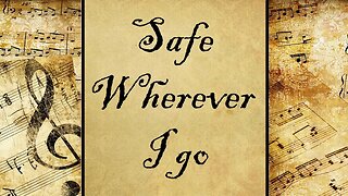 Safe Wherever I Go | Hymn