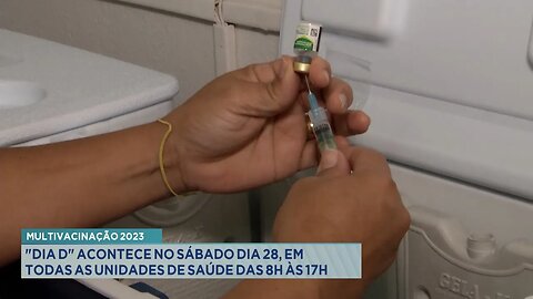 Multivacinação 2023: "Dia D" Acontece no Sábado, Dia 28, em todas as Unidades de Saúde das 8h às 17h