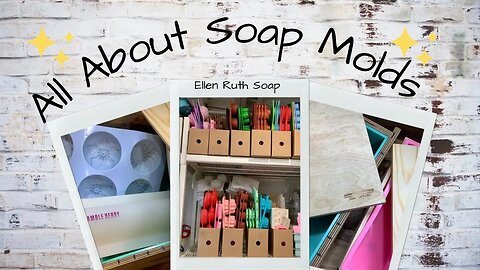 Chatty All About SOAP MOLDS from Homemade to Expensive + Organizing Tip | Ellen Ruth Soap