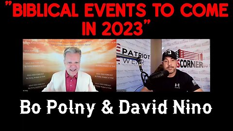 Bo Polny SHOCKING INTEL - "Biblical Events To Come In 2023"