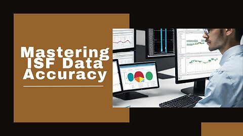 Ensuring Compliance: Strategies for Optimizing ISF Data Accuracy