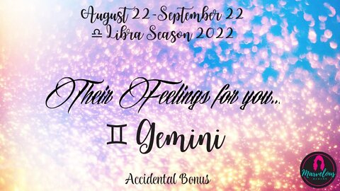 ♊️ Gemini Their Feelings for you! Accidental Bonus Video [♎️ Libra Season 2022]