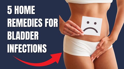 5 Home Remedies For Bladder Infections