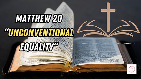 UNLEASHING GOD'S WORD -MATTHEW 20