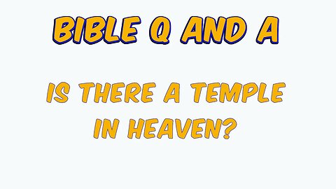 Is There a Temple in Heaven?