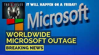 Microsoft Outage? XFiles did warn us! - 19th July 2024