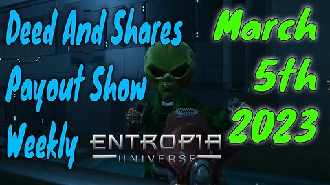 Deed And Shares Payout Show Weekly For Entropia Universe March 5th 2023