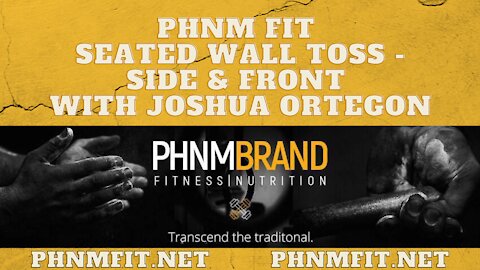 PHNM FIT Seated Wall Toss Side & Front with Joshua Ortegon