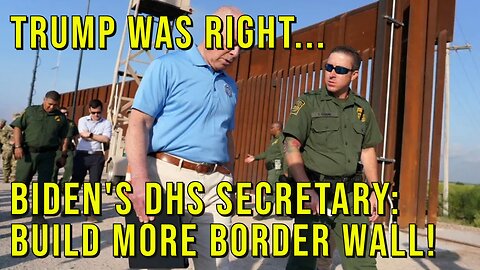 Trump Was Right: Biden's DHS To Construct More Border Wall To Stop (Some) Illegal Immigration