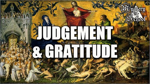 Mystery School Lesson 10: Judgement & Gratitude