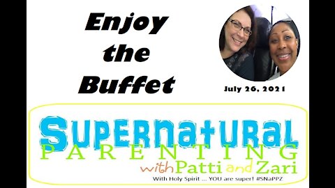 FAITH Talks with Patti and Zari Ep. 3: Enjoy the Buffet | July 26, 2021 - SNaPPZ