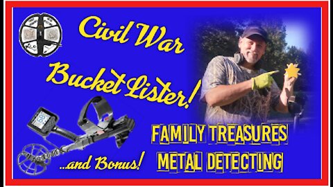 CIVIL WAR Bucket Lister & Bonus! Plus A Bonus Hunt! FAMILY TREASURES METAL DETECTING