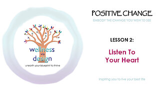Positive Change: Listen to your heart - Take charge and trust your intuition