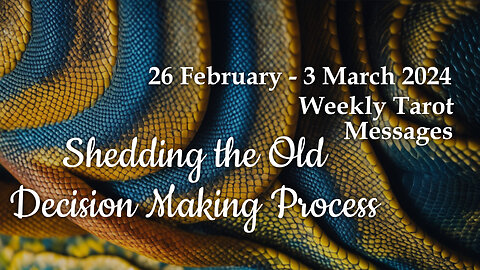 26 February-3 March 2024 Weekly Tarot Messages - Shedding the Old Decision Making Process