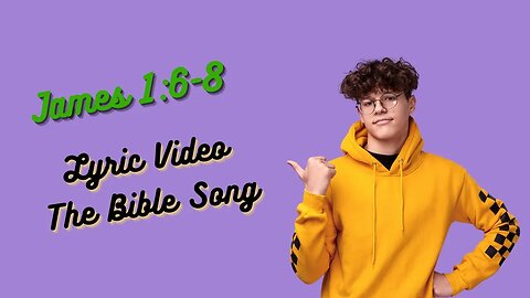 James 1:6-8 [Lyric Video] - The Bible Song