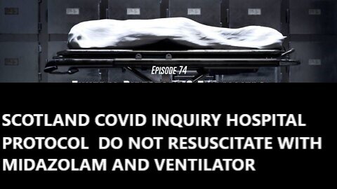 Shocking Covid Excess Deaths Hospitals Protocols Don't Resuscitate Killing Midazolam & Ventilator
