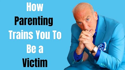How Toxic Parenting Trains You To Be A Victim: How To Overcome Learned Helplessness