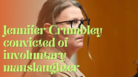 Jury finds Jennifer Crumbley guilty of involuntary manslaughter in son's school shooting