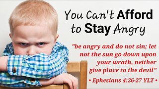 You Can't Afford to Stay Angry : Is Anger a Sin?