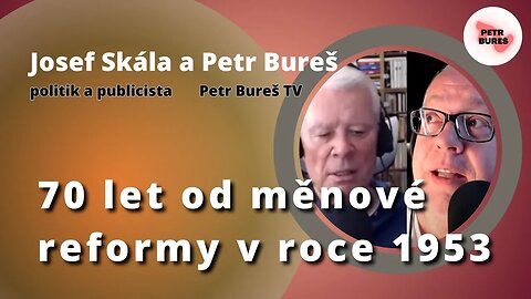Josef Skála a Petr Bureš na téma "70 let od měnové reformy v roce 1953" - není to černobílé téma