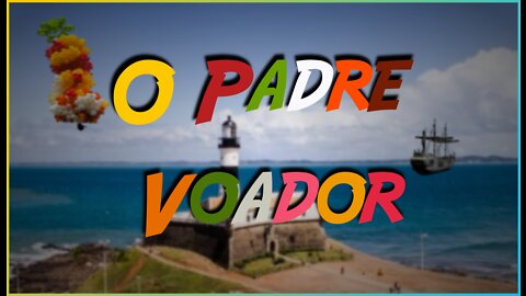 O Padre Voador - Um Sonho de Axé [Paródia - O Conde de Monte Cristo]