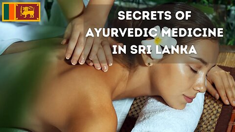 Unlocking the Secrets of Ayurvedic Medicine in Sri Lanka