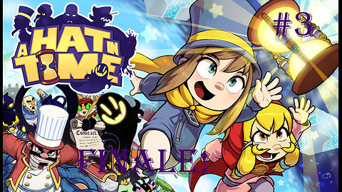 Kicked Moustache Girl out da Universe! - A Hat in Time : Part 3 : Finale!