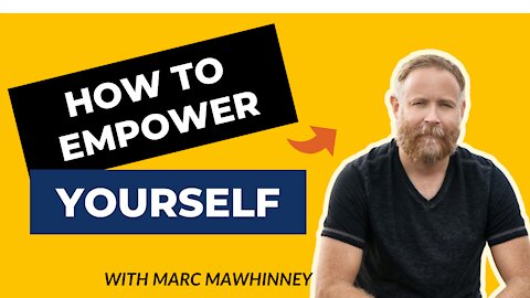 How To Empower Yourself With Marc Mawhinney (Rants About Humanity #005)