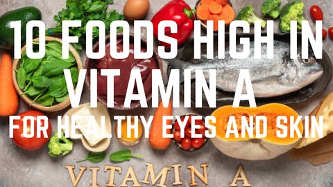 10 Foods High In Vitamin A for Healthy Eyes and Skin